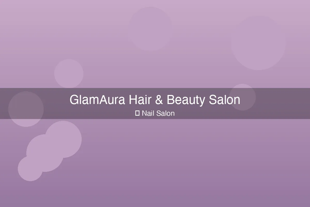 GlamAura Hair & Beauty Salon